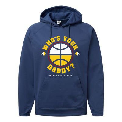 WhoS Your Daddy Denver Basketball Performance Fleece Hoodie