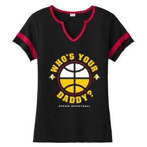 WhoS Your Daddy Denver Basketball Ladies Halftime Notch Neck Tee