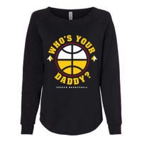 WhoS Your Daddy Denver Basketball Womens California Wash Sweatshirt