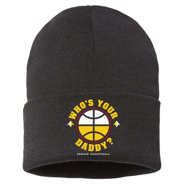 WhoS Your Daddy Denver Basketball Sustainable Knit Beanie