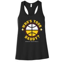 WhoS Your Daddy Denver Basketball Women's Racerback Tank