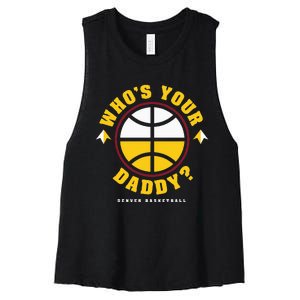 WhoS Your Daddy Denver Basketball Women's Racerback Cropped Tank