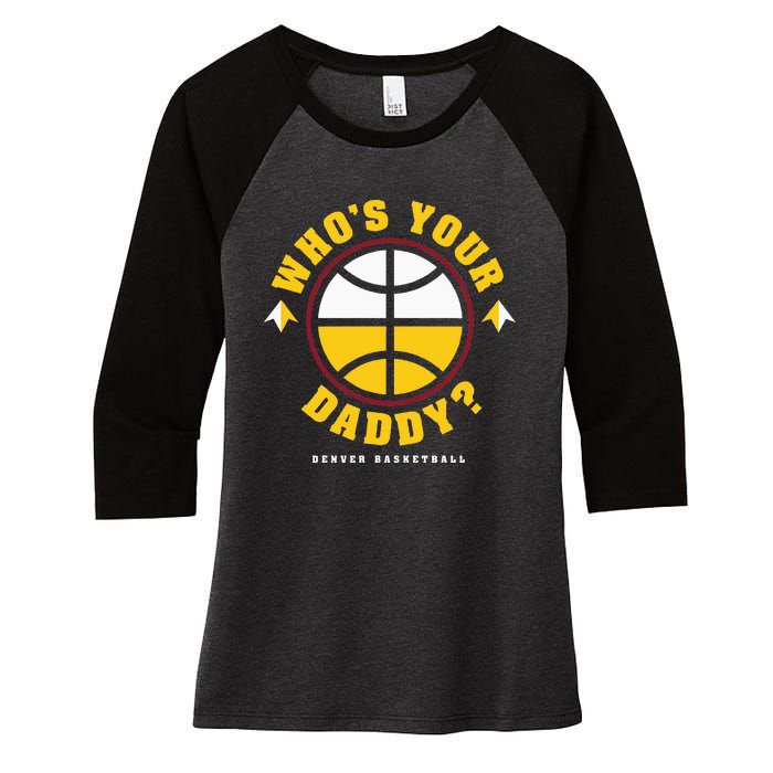 WhoS Your Daddy Denver Basketball Women's Tri-Blend 3/4-Sleeve Raglan Shirt