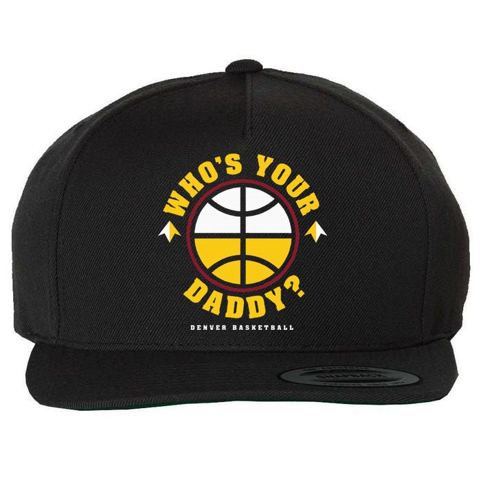 WhoS Your Daddy Denver Basketball Wool Snapback Cap