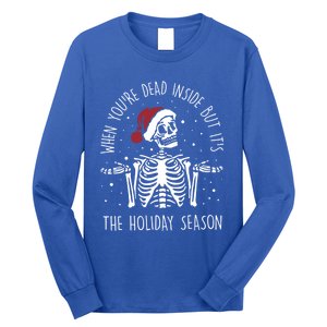 When YouRe Dead Inside But ItS The Holiday Season Sekleton Cool Gift Long Sleeve Shirt