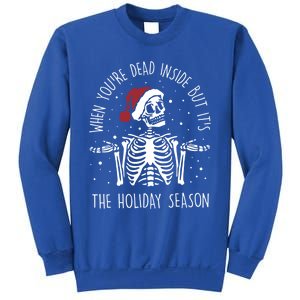 When YouRe Dead Inside But ItS The Holiday Season Sekleton Cool Gift Sweatshirt