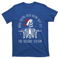 When YouRe Dead Inside But ItS The Holiday Season Sekleton Cool Gift T-Shirt