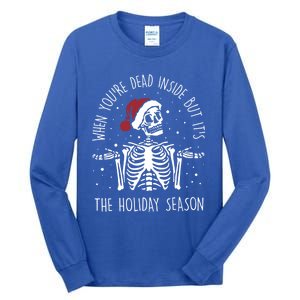 When YouRe Dead Inside But ItS The Holiday Season Sekleton Cool Gift Tall Long Sleeve T-Shirt