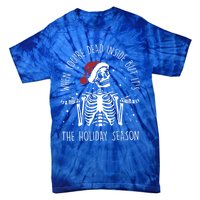 When YouRe Dead Inside But ItS The Holiday Season Sekleton Cool Gift Tie-Dye T-Shirt