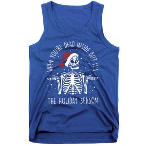 When YouRe Dead Inside But ItS The Holiday Season Sekleton Cool Gift Tank Top