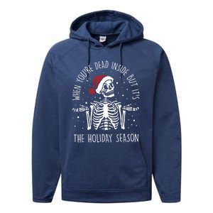 When YouRe Dead Inside But ItS The Holiday Season Sekleton Cool Gift Performance Fleece Hoodie