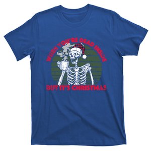 When Youre Dead Inside But Its Christmas Skeleton Coffee Funny Gift T-Shirt