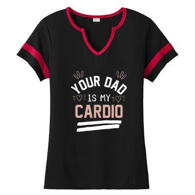 Womens YOUR DAD IS MY CARDIO Ladies Halftime Notch Neck Tee