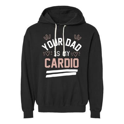 Womens YOUR DAD IS MY CARDIO Garment-Dyed Fleece Hoodie