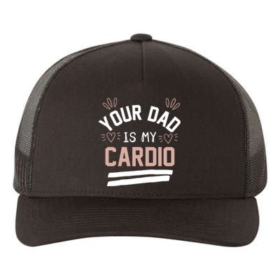 Womens YOUR DAD IS MY CARDIO Yupoong Adult 5-Panel Trucker Hat