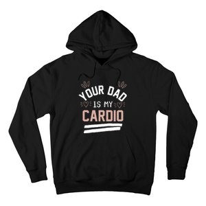 Womens YOUR DAD IS MY CARDIO Hoodie