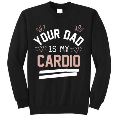 Womens YOUR DAD IS MY CARDIO Sweatshirt