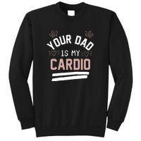 Womens YOUR DAD IS MY CARDIO Sweatshirt