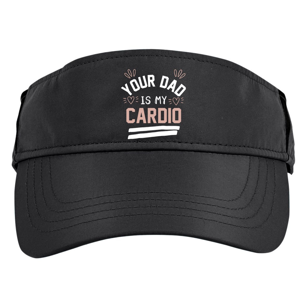 Womens YOUR DAD IS MY CARDIO Adult Drive Performance Visor