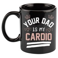 Womens YOUR DAD IS MY CARDIO 11oz C Handle Ceramic Mug