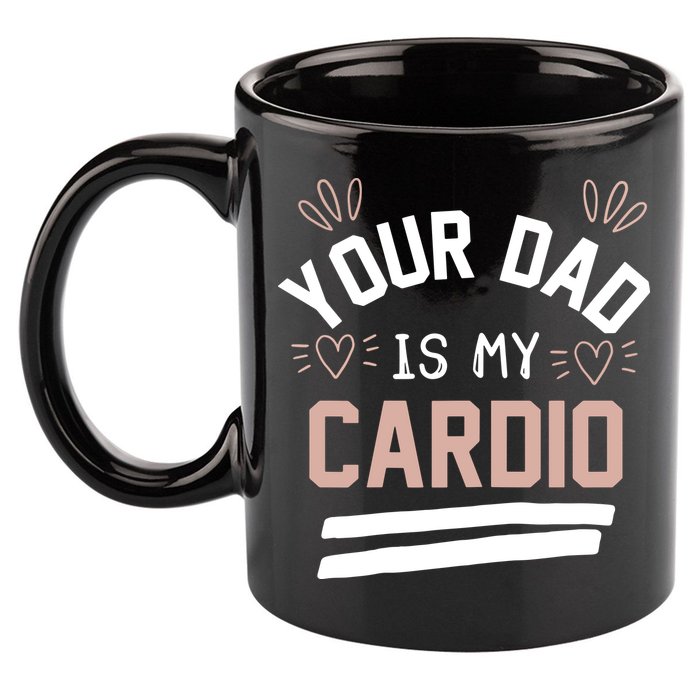 Womens YOUR DAD IS MY CARDIO 11oz C Handle Ceramic Mug