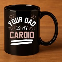 Womens YOUR DAD IS MY CARDIO 11oz C Handle Ceramic Mug