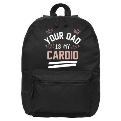 Womens YOUR DAD IS MY CARDIO 16 in Basic Backpack