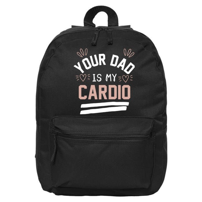 Womens YOUR DAD IS MY CARDIO 16 in Basic Backpack