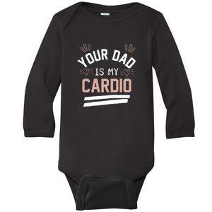 Womens YOUR DAD IS MY CARDIO Baby Long Sleeve Bodysuit