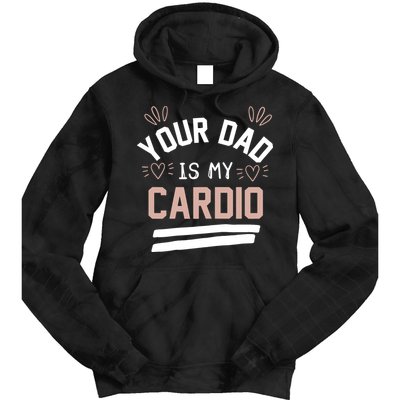 Womens YOUR DAD IS MY CARDIO Tie Dye Hoodie