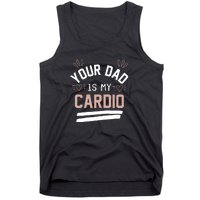 Womens YOUR DAD IS MY CARDIO Tank Top