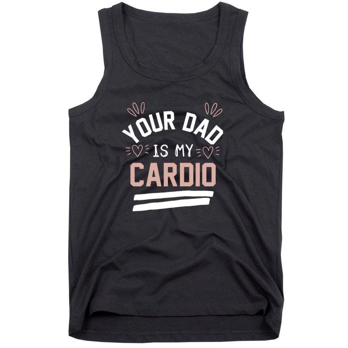 Womens YOUR DAD IS MY CARDIO Tank Top