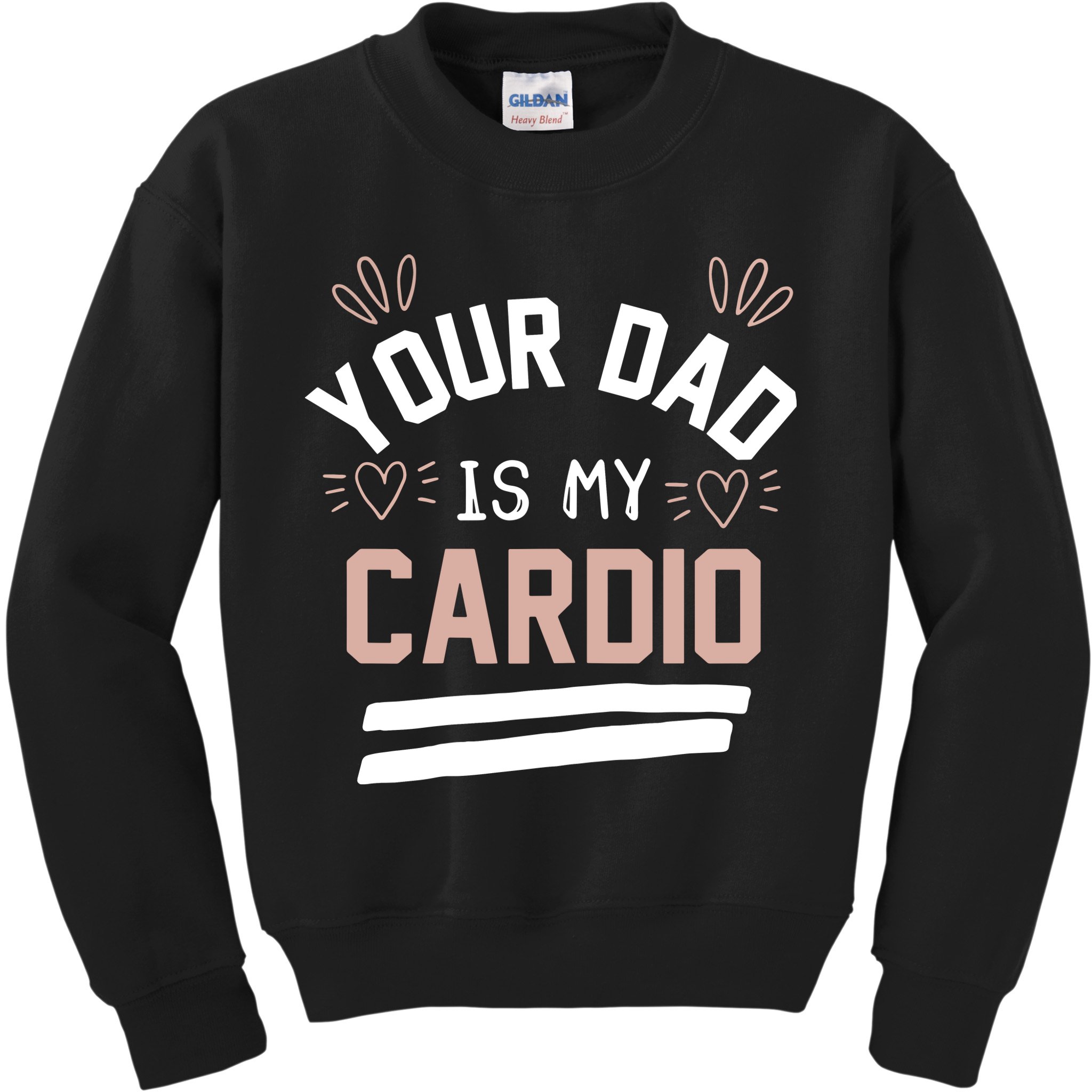Womens YOUR DAD IS MY CARDIO Kids Sweatshirt