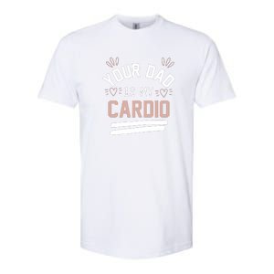 Womens YOUR DAD IS MY CARDIO Softstyle CVC T-Shirt