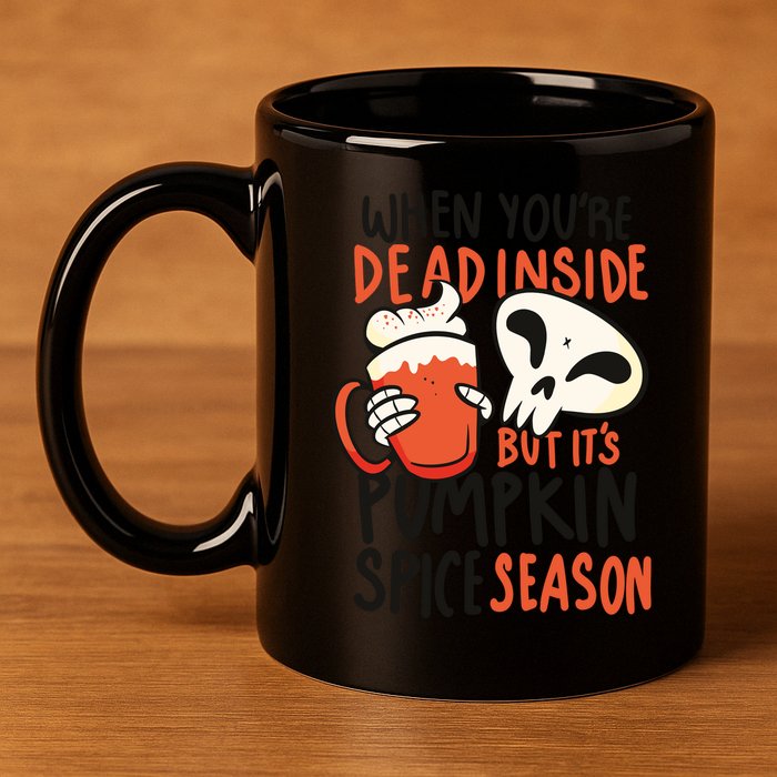 When You're Dead Inside Pumpkin Season 11oz C Handle Ceramic Mug