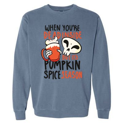 When You're Dead Inside Pumpkin Season Garment-Dyed Sweatshirt