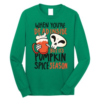 When You're Dead Inside Pumpkin Season Long Sleeve Shirt