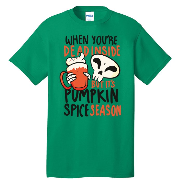 When You're Dead Inside Pumpkin Season Tall T-Shirt