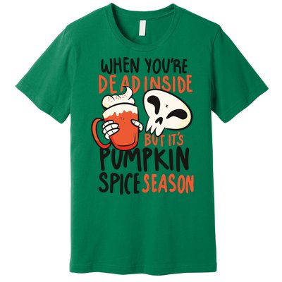 When You're Dead Inside Pumpkin Season Premium T-Shirt