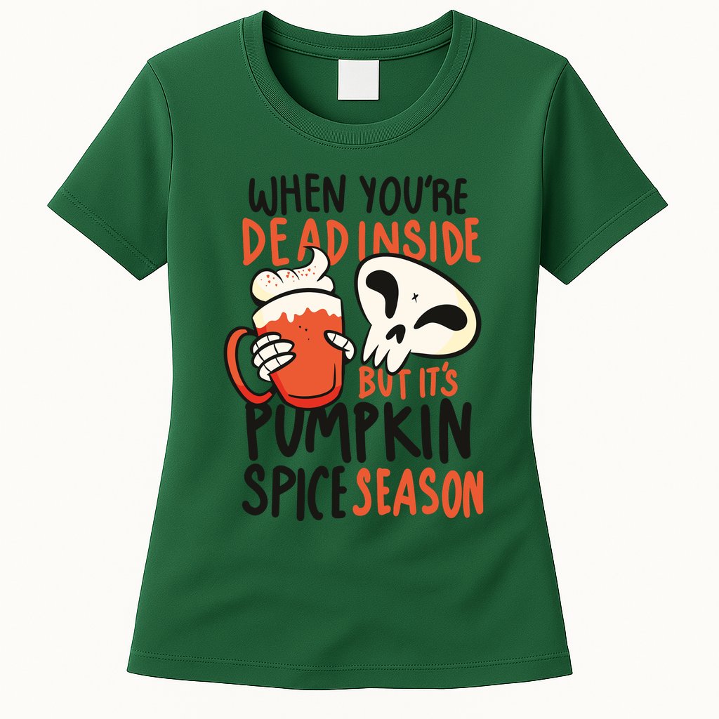 When You're Dead Inside Pumpkin Season Womens T-Shirt