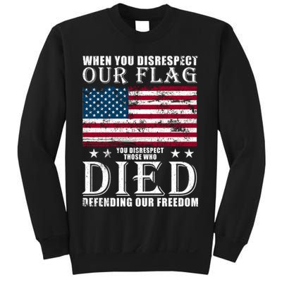 When You Disrespect Our Flag Veteran Memorial Day Gift Sweatshirt