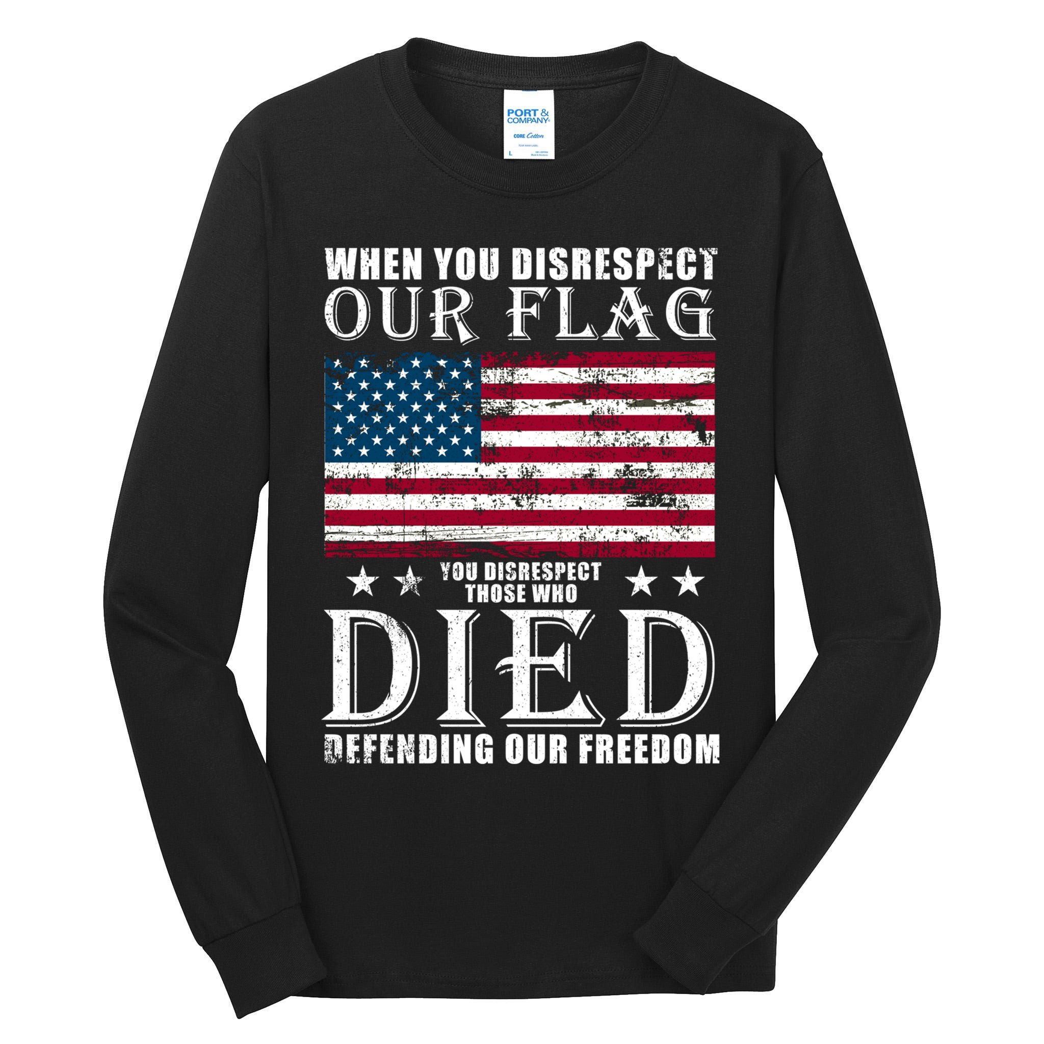 When You Disrespect Our Flag Veteran Memorial Day Gift Tall Long Sleeve T-Shirt