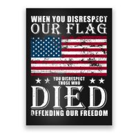 When You Disrespect Our Flag Veteran Memorial Day Gift Poster