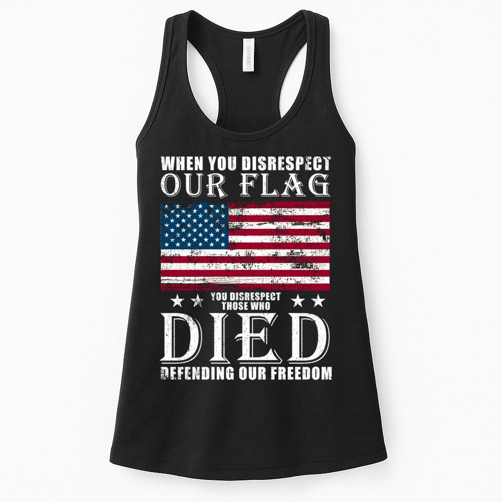 When You Disrespect Our Flag Veteran Memorial Day Gift Womens Tank Top