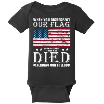 When You Disrespect Our Flag Veteran Memorial Day Gift Baby Bodysuit