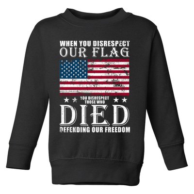When You Disrespect Our Flag Veteran Memorial Day Gift Toddler Sweatshirt