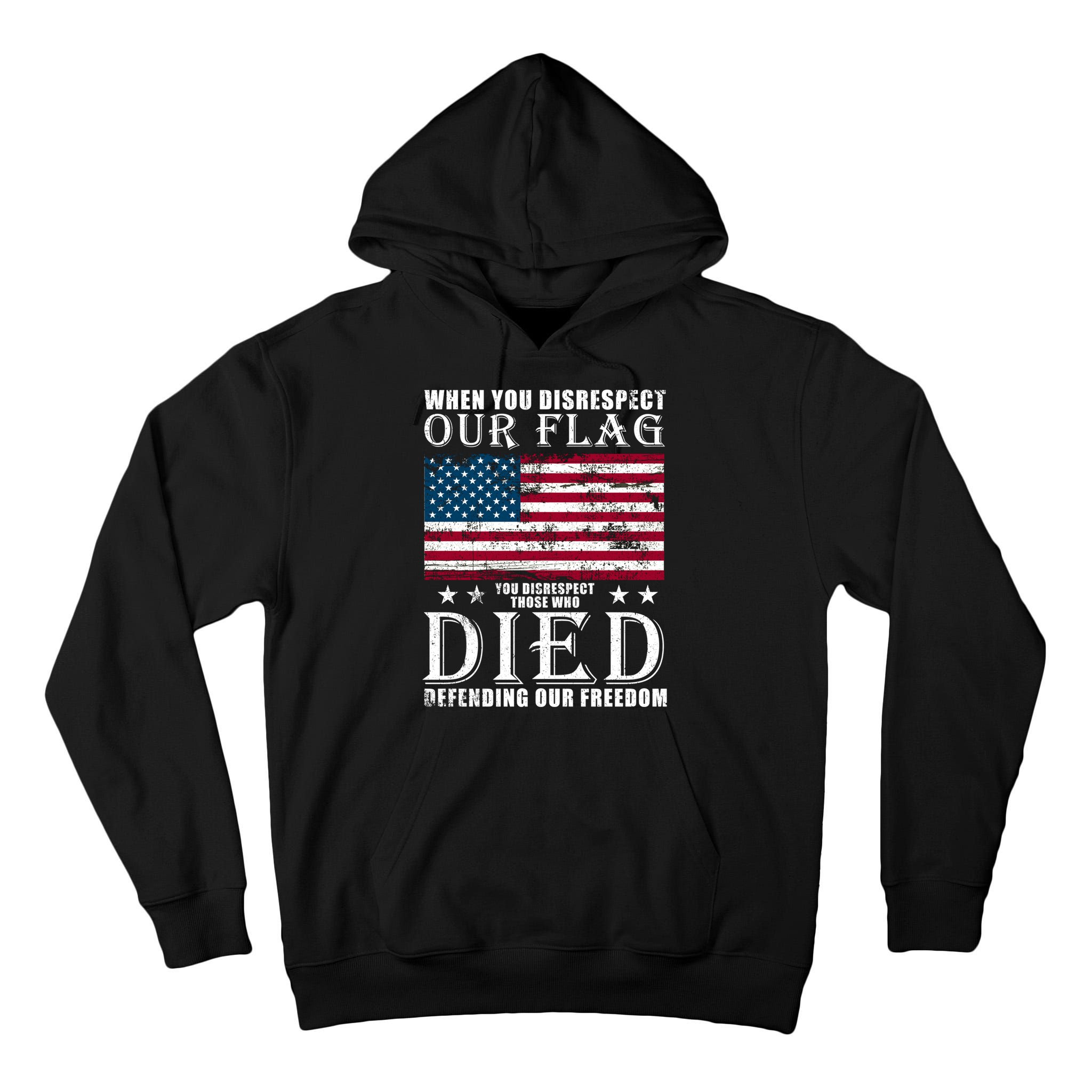 When You Disrespect Our Flag Veteran Memorial Day Gift Tall Hoodie