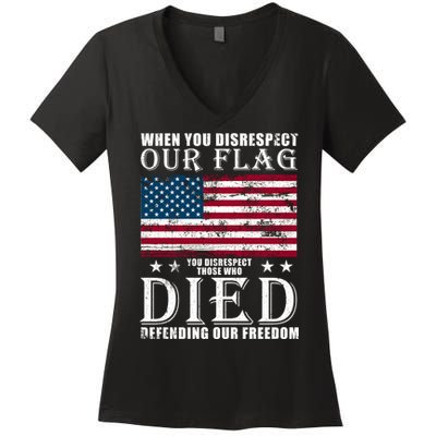 When You Disrespect Our Flag Veteran Memorial Day Gift Women's V-Neck T-Shirt