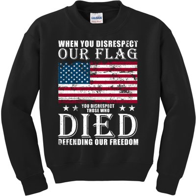 When You Disrespect Our Flag Veteran Memorial Day Gift Kids Sweatshirt