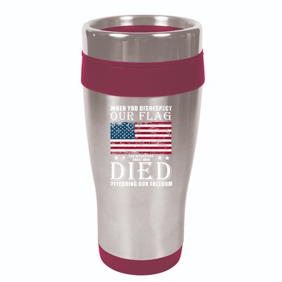 When You Disrespect Our Flag Veteran Memorial Day Gift 16oz Travel Tumbler